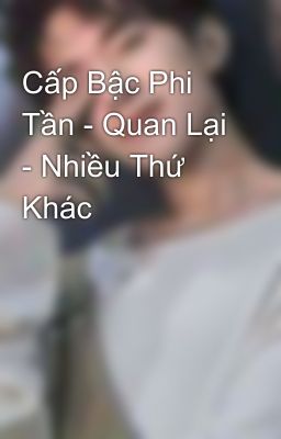 Cấp Bậc Phi Tần - Quan Lại - Nhiều Thứ Khác