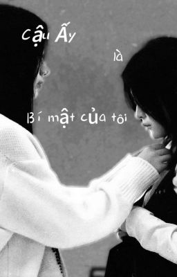 Cậu Ấy Là Bí Mật Của Tôi 
