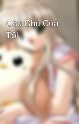 Cậu Chủ Của Tôi