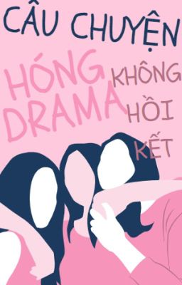 Câu Chuyện Hóng Drama Không Hồi Kết