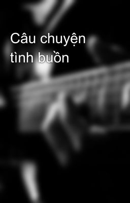 Câu chuyện tình buồn