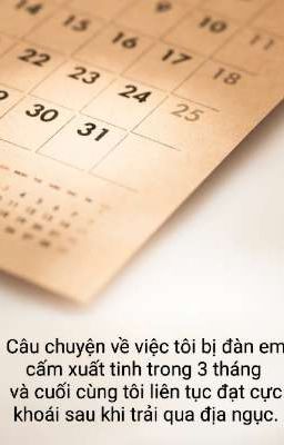 Câu chuyện về việc tôi bị đàn em cấm xuất tinh trong 3 tháng và cuối cùng...