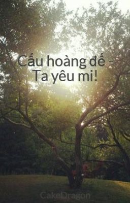Cẩu hoàng đế - Ta yêu mi!