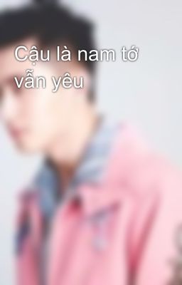 Cậu là nam tớ vẫn yêu