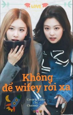 [Chaennie] Không để wifey rời xa