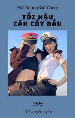 [CHAENNIE] Tối Hậu Nhất Căn Cốt Đầu