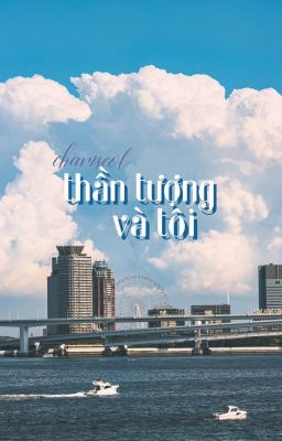 chamseob | thần tượng và tôi