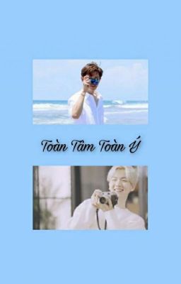 [ CHANBAEK ] Toàn Tâm Toàn Ý 