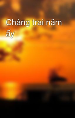 Chàng trai năm ấy