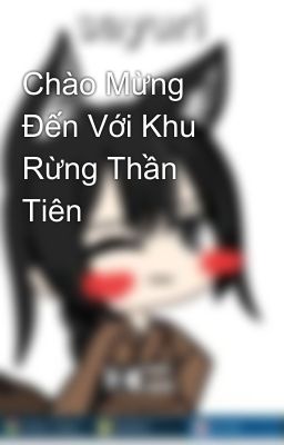 Chào Mừng Đến Với Khu Rừng Thần Tiên