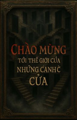 [CHÀO MỪNG TỚI THẾ GIỚI CỦA NHỮNG CÁNH CỬA] - BL