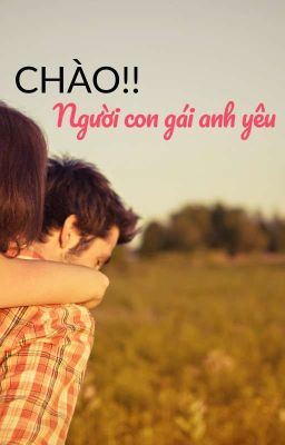 CHÀO! NGƯỜI CON GÁI ANH YÊU