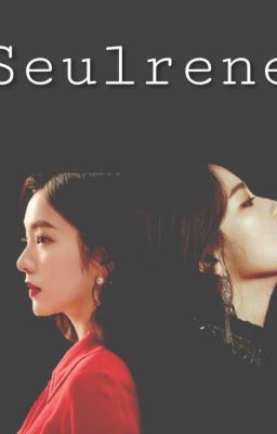 Chị Chị Em Em- Seulrene 