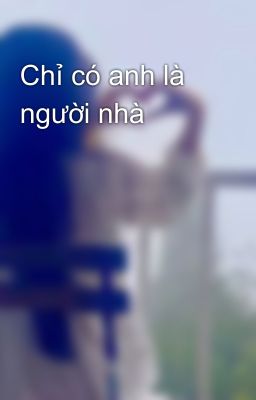 Chỉ có anh là người nhà