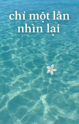 Chỉ một lần nhìn lại