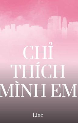 Chỉ thích mình em