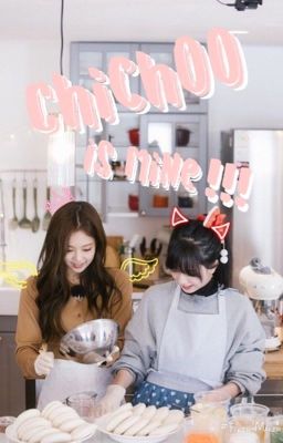 Chichoo của em mà cũng dám cướp | JenSoo - LiChaeng | 