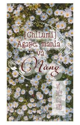 [ChiLumi] Agape, mania và nàng