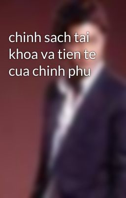 chinh sach tai khoa va tien te cua chinh phu