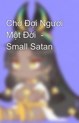 Chờ Đợi Ngươi Một Đời  - Small Satan