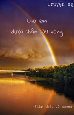 Chờ em dưới chân cầu vồng