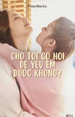 Cho Tôi Cơ Hội Để Yêu Em Được Không?|FreenBecky|