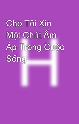Cho Tôi Xin Một Chút Ấm Áp Trong Cuộc Sống 