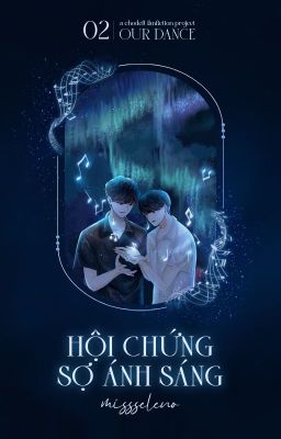 [ChoDeft - 02:00] Hội chứng sợ ánh sáng