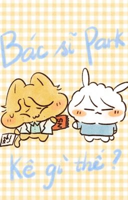 Chodeft | Bác sĩ Park kê gì thế ?