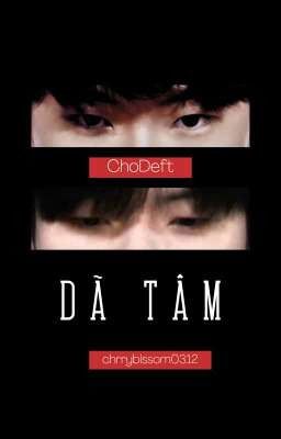 [ChoDeft] Dã tâm