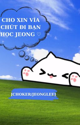 [Choker/JeongLee] Cho xin vía chút đi bạn học Jeong