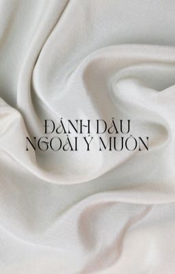 [Choker/JeongLee | EABO] Đánh dấu ngoài ý muốn 