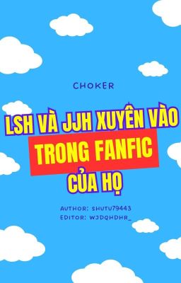 [Choker] Lee Sanghyeok và Jeong Jihoon xuyên vào trong fanfic của họ