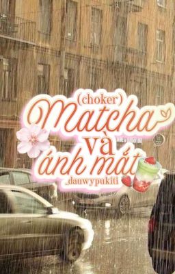 (choker) Matcha và ánh mắt 
