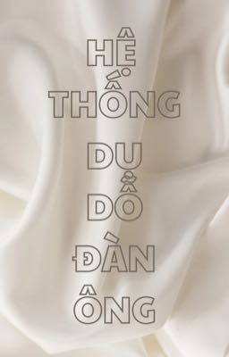 [Choker | R19 | H+] Hệ thống dụ dỗ đàn ông
