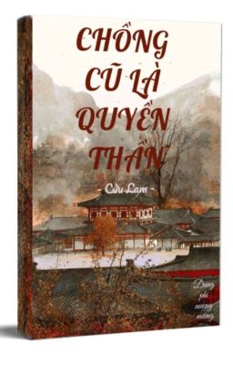 Chồng Cũ Là Quyền Thần