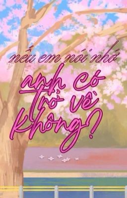 choran | nếu em nói nhớ, anh có trở về không? 