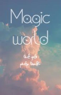 |CHs|[Allvietnam]Magic world/Thế giới phép thuật