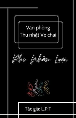 [CHUANG 2021] VĂN PHÒNG THU NHẶT VE CHAI PHI NHÂN LOẠI