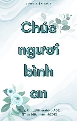 CHÚC NGƯƠI BÌNH AN [VONG TIỆN][EDIT][ABO][SINH TỬ][HOÀN]