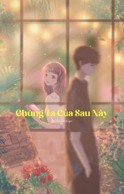 Chúng Ta Của Sau Này 