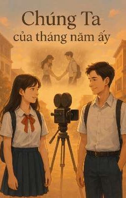 chúng ta của tháng năm ấy