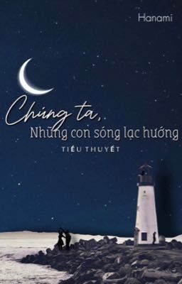 Chúng ta, những con sóng lạc hướng