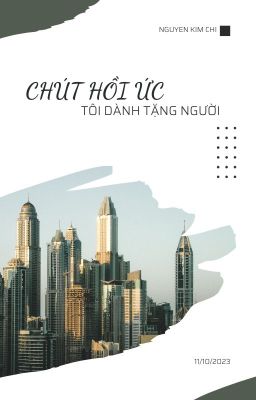 CHÚT HỒI ỨC TÔI DÀNH TẶNG NGƯỜI -  NGUYENKIMCHI