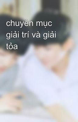 chuyên mục giải trí và giải tỏa