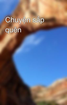 Chuyện sắp quên