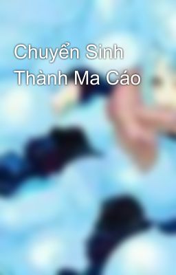 Chuyển Sinh Thành Ma Cáo