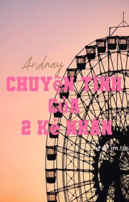 Chuyện Tình Của 2 Kẻ Nhân[Andray]