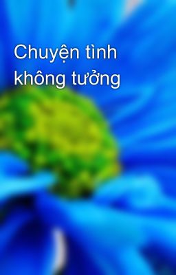 Chuyện tình không tưởng