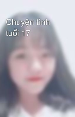 Chuyện tình tuổi 17